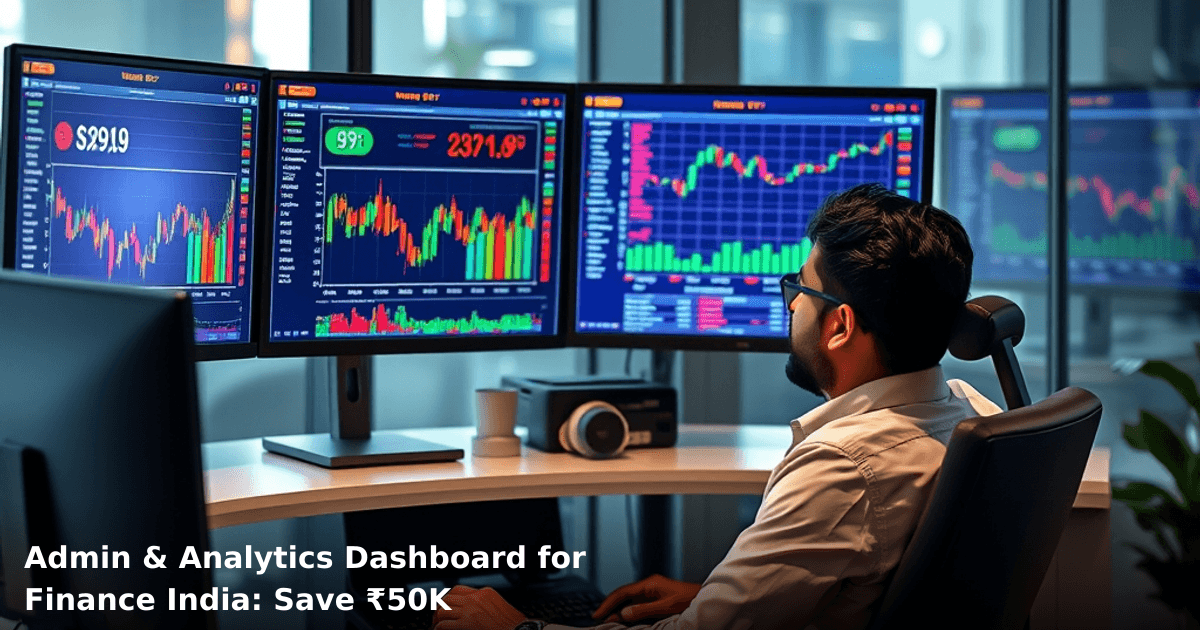 Admin & Analytics Dashboard for Finance India: Save ₹50K