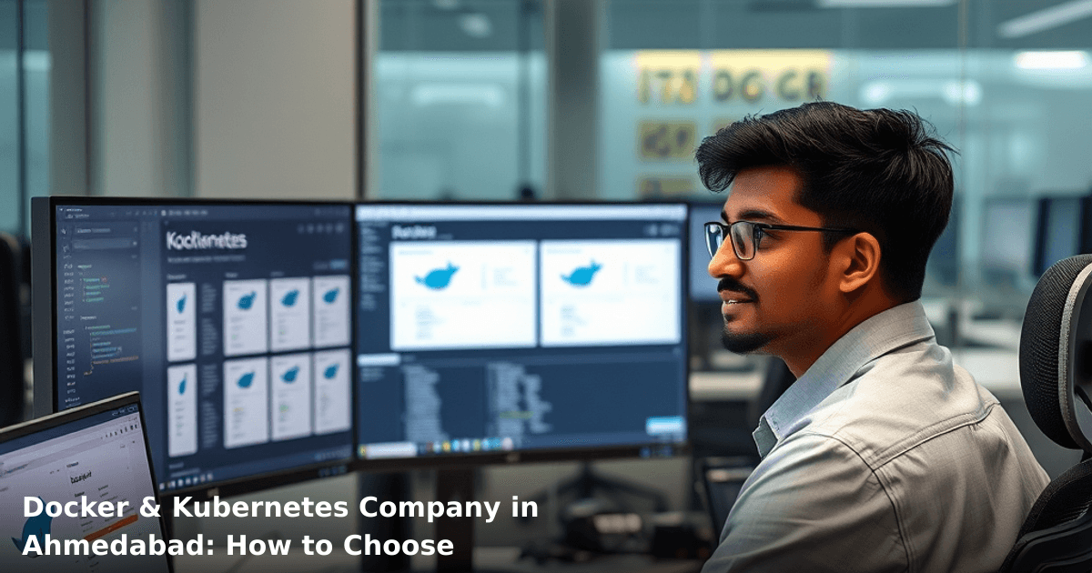 Docker & Kubernetes Company in Ahmedabad: How to Choose