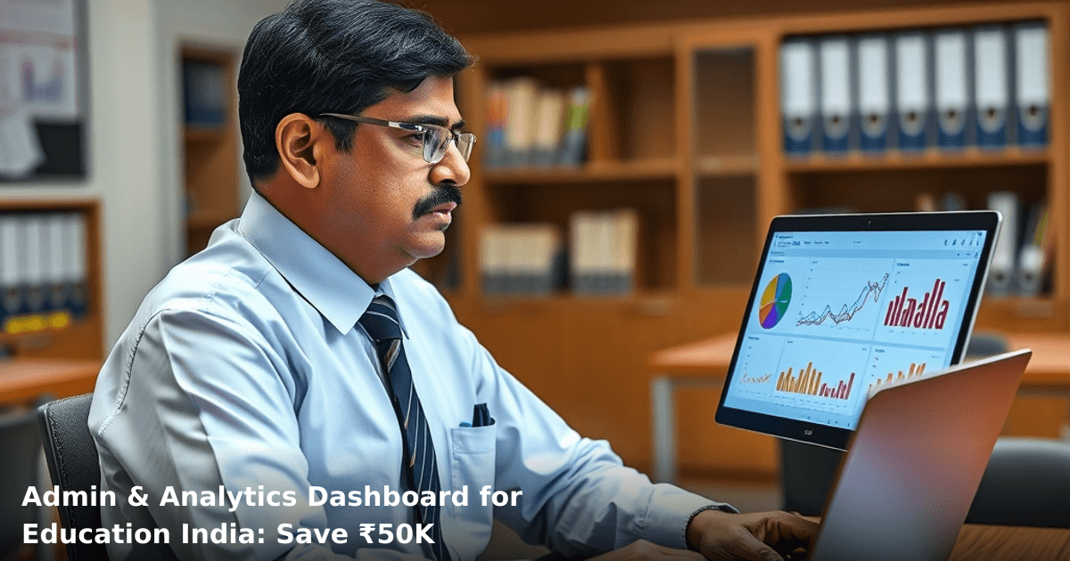 Admin & Analytics Dashboard for Education India: Save ₹50K