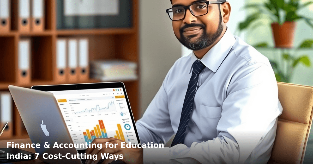 Finance & Accounting for Education India: 7 Cost-Cutting Ways
